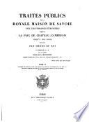 Traités publics de la Royale Maison de Savoie avec les Puissances Étrangères