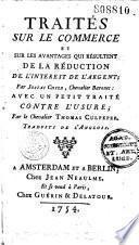 Traités sur le commerce et sur les avantages qui résultent de la réduction de l'interest de l'argent, par Josias Child, ... avec un petit traité contre l'usure, par le chevalier Thomas Culpeper. Traduits de l'anglois (par V. de Gournay et Butel-Dumont).