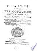 Traités sur les coutumes anglo-normandes, publiés en Angleterre, depuis le onzième, jusqu'au quatorzième siècle
