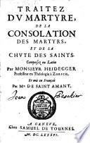 Traitez de martyre, de la consolation de martyrs, et de la chute des Saints