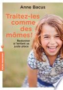 Traitez-les comme des mômes !