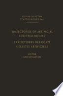 Trajectories of Artificial Celestial Bodies as Determined from Observations / Trajectoires des Corps Celestes Artificiels Déterminées D’après les Observations