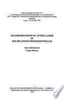 Transformations du syndicalisme et des relations professionnelles