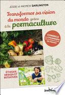 Transformer sa vision du monde grâce à la permaculture