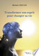 Transformer son esprit pour changer sa vie