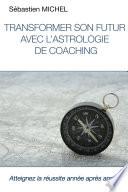 Transformer son futur avec l'astrologie de coaching