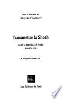 Transmettre la Shoah, dans la famille, à l'école, dans la cité