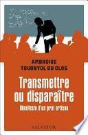 Transmettre ou disparaître - Manifeste d'un prof artisan