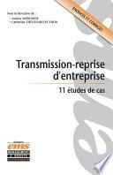 Transmission-reprise d'entreprise. 11 études de cas