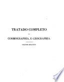 Tratado completo de cosmographia e Geographia, historico-physica e commercial, antiga e moderna