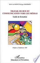 Travail de rue et communication vers les médias