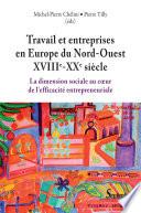 Travail et entreprises en Europe du Nord-Ouest (XVIIIe-XXe siècle)