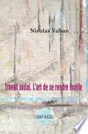 Travail social. L’art de se rendre inutile