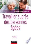 Travailler auprès des personnes âgées - 4e éd.