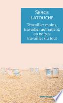 Travailler moins, travailler autrement ou ne pas travailler de tout