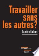 Travailler sans les autres ?