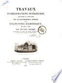 Travaux d'améliorations intérieures, projetés ou exécutés par le gouvernement général des Etats-Unis d'Amérique, de 1824 à 1831