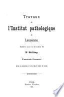Travaux de l'Institut pathologique de Lausanne