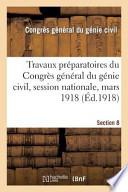 Travaux Preparatoires Du Congres General Du Genie Civil, Session Nationale, Mars 1918