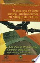Trente ans de lutte contre l’onchocercose en Afrique de l’Ouest. Traitements larvicides et protection de l’environnement