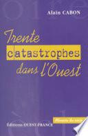 Trente catastrophes dans l'Ouest