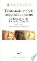 Trente-trois sonnets composés au secret La Rose et le Vin La Folie d'Amadis
