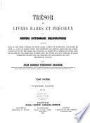 Trésor de livres rares et précieux ou nouveau dictionnaire bibliographique