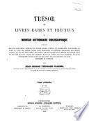 Trésor de livres rares et précieux ou nouveau dictionnaire bibliographique