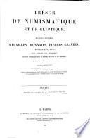 Trésor de numismatique et de glyptique, ou, Recueil général le médailes, monnaies, pierres gravées, bas-reliefs, etc., tant anciens que modernes, les plus intéressans sous le rapport de l'art et de l'histoire: Sceaux des grandes feudataires de la couronne de france. 1836. 32 pl