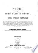 Trésor des livres rares et précieux ou Nouveau dictionnaire bibliographique