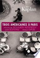 Trois Américaines à Paris. Jacqueline Bouvier Kennedy, Susan Sontag, Angela Davis