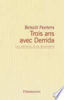Trois ans avec Derrida