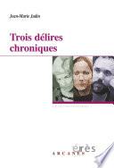 Trois délires chroniques