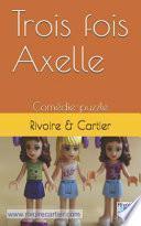 Trois Fois Axelle