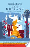 Trois histoires de la Belle et la Bête racontées dans le monde