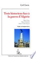 Trois historiens face à la guerre d'Algérie