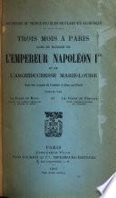 Trois moise à Paris lors du mariage de l'empereur Napoléon ler et de l'archiduchesse Marie-Louise