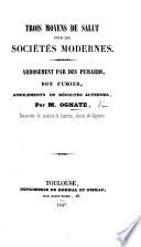 Trois moyens de salut pour les sociétés modernes. Arrosement par des puisards, bon fumier, assolements ou récoltes alternes