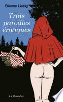 Trois parodies érotiques