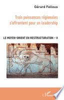 Trois puissances régionales s'affrontent pour un leadership