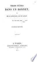 Trois têtes dans un bonnet, ou MM. B. Constant, Jay et Guizot ... Seconde édition. [A political pamphlet.]