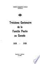 Troisième centenaire de la famille Poulin au Canada, 1639-1939