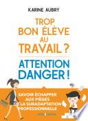 Trop bon élève au travail ? Attention danger !