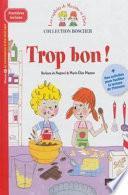 Trop bon !