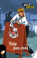 Trop pas cool !