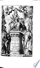 Trophees tant sacres que profanes du Duche de Brabant, contenant l'origine, succession et descendence des Ducs et Princes de cette maison, avec leurs actions plus signalees ... avec les preuves servant a l'entiere verification (etc.)