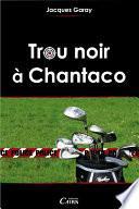 Trou noir à Chantaco
