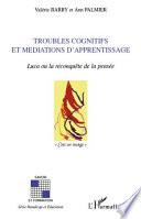 Troubles cognitifs et médiations d'apprentissage