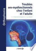 Troubles oro-myofonctionnels chez l'enfant et l'adulte
