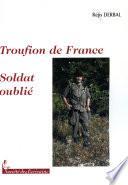 Troufion de France.soldat Oublie.